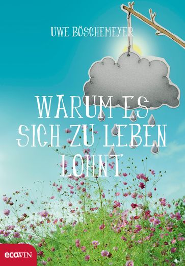 Warum es sich zu leben lohnt - Uwe Boschemeyer