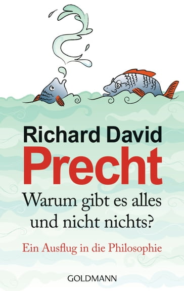 Warum gibt es alles und nicht nichts? - Richard David Precht