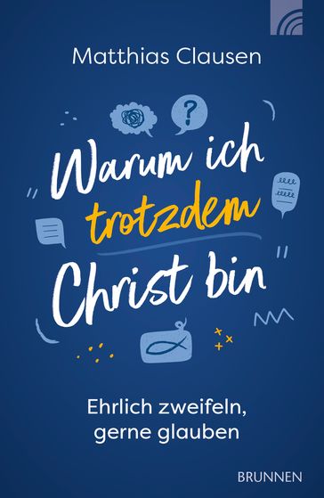 Warum ich trotzdem Christ bin - Matthias Clausen