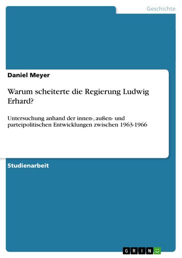 Warum scheiterte die Regierung Ludwig Erhard? - Daniel Meyer