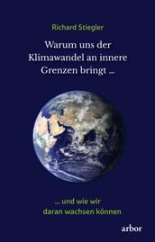 Warum uns der Klimawandel an innere Grenzen bringt