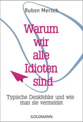 Warum wir alle Idioten sind