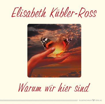 Warum wir hier sind - Elisabeth Kubler-Ross