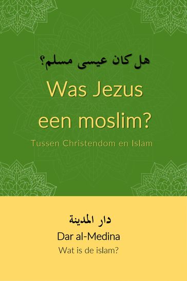 Was Jezus een moslim? Tussen Christendom en Islam - Dar al-Medina (Nederlands)