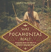 Was Pocahontas Real? Biography Books for Kids 9-12 Children s Biography Books