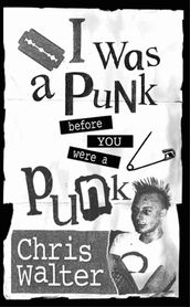 I Was a Punk Before You Were a Punk