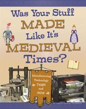 Was Your Stuff Made Like It s Medieval Times?