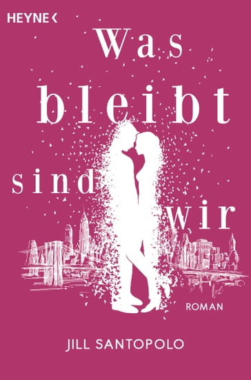 Was bleibt, sind wir - Jill Santopolo