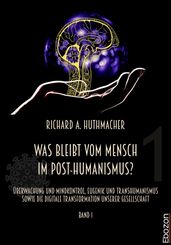 Was bleibt vom Mensch im Post-Humanismus?