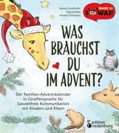 Was brauchst du im Advent? Der Familien-Adventskalender in Giraffensprache für Gewaltfreie Kommunikation mit Kindern und Eltern