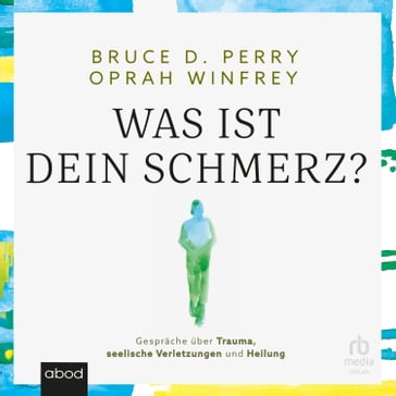 Was ist dein Schmerz - Bruce D.Perry - Oprah Winfrey