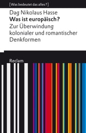 Was ist europäisch? Zur Überwindung kolonialer und romantischer Denkformen