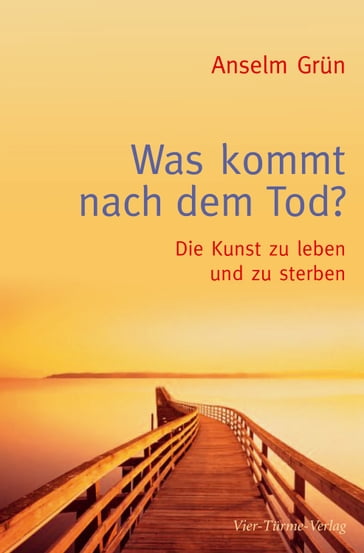 Was kommt nach dem Tod? - Anselm Grun