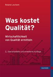 Was kostet Qualität? - Wirtschaftlichkeit von Qualität ermitteln