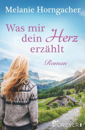 Was mir dein Herz erzählt - Melanie Horngacher