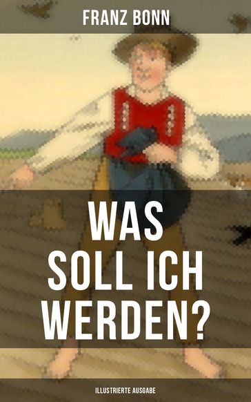 Was soll ich werden? (Illustrierte Ausgabe) - Franz Bonn