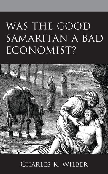 Was the Good Samaritan a Bad Economist? - Charles K. Wilber