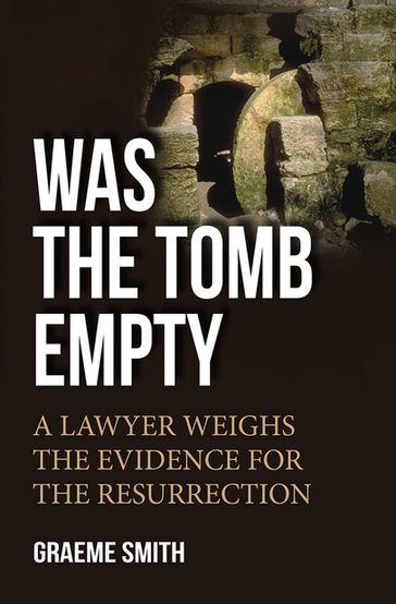 Was the Tomb Empty? - Graeme Smith