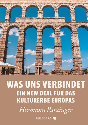 Was uns verbindet  Ein New Deal für das Kulturerbe Europas - Hermann Parzinger