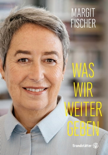 Was wir weitergeben - Margit Fischer