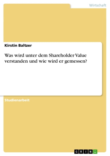 Was wird unter dem Shareholder Value verstanden und wie wird er gemessen? - Kirstin Baltzer