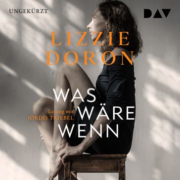 Was wäre wenn (Ungekürzt) - Lizzie Doron