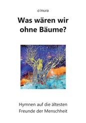 Was wären wir ohne Bäume?