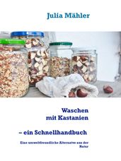 Waschen mit Kastanien, ein Schnellhandbuch