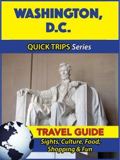 Washington D.C. Travel Guide (Quick Trips Series)