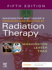 Washington & Leaver s Principles and Practice of Radiation Therapy E-Book