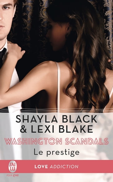 Washington Scandals (Tome 2) - Le prestige - Lexi Blake - Shayla Black