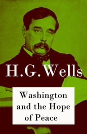 Washington and the Hope of Peace (The original unabridged edition)