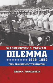 Washington s Taiwan Dilemma, 1949-1950