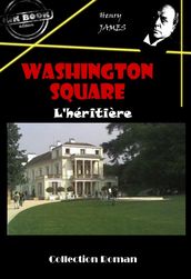 Washington square : L héritière [édition intégrale revue et mise à jour]