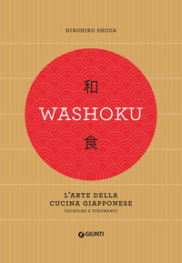 Washoku. L'arte della cucina giapponese. Tecniche e strumenti - Hirohiko Shoda