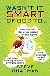 Wasn t It Smart of God to...