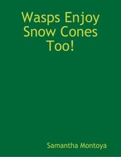 Wasps Enjoy Snow Cones Too!