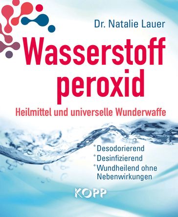 Wasserstoffperoxid: Heilmittel und universelle Wunderwaffe - Natalie Lauer