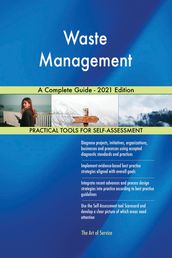 Waste Management A Complete Guide - 2021 Edition