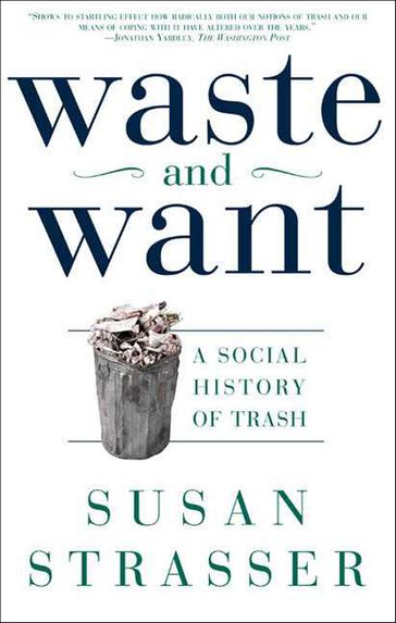 Waste and Want - Susan Strasser