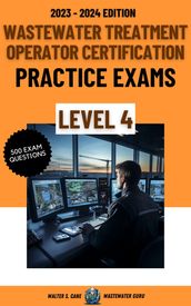 Wastewater Treatment Operator Certification Practice Exams: Level 4