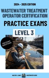 Wastewater Treatment Operator Certification Practice Exams: Level 3