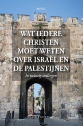 Wat iedere christen moet weten over Israël en de Palestijnen