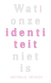 Wat onze identiteit niet is