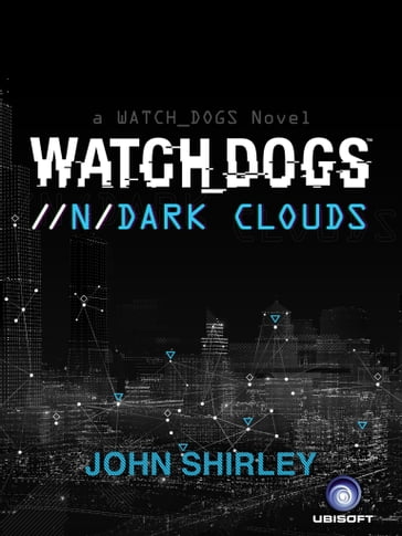 Watch Dogs: Dark Clouds (FR) - John Shirley