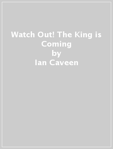 Watch Out! The King is Coming - Ian Caveen