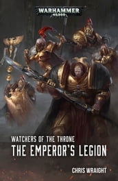 Watchers of the Throne: The Emperor s Legion