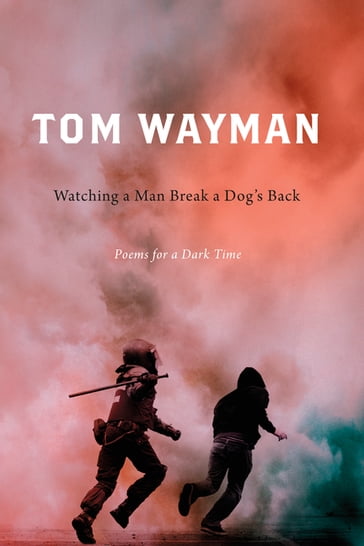 Watching a Man Break a Dog's Back - Tom Wayman