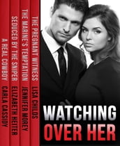 Watching Over Her: The Pregnant Witness / The Marine s Temptation / Seduced by the Sniper / A Real Cowboy