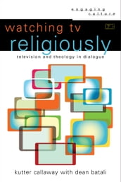 Watching TV Religiously (Engaging Culture)